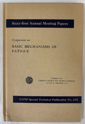 ASTM SPECIAL TECH PUBLICATION #237-SYMPOSIUM ON BASIC MECHANISMS OF FATIGUE-1958