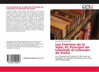 Los Caminos De La Vida; EL Principio De Libertad; El Labrador De Visita BriceñO