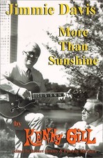 JIMMIE DAVIS: MORE THAN SUNSHINE By Kenny Gill & Robert Gentry **BRAND NEW**