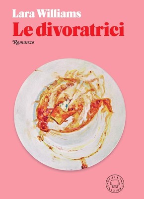 Le divoratrici [Hardcover] Williams, Lara; Calgaro, Dafne and Calvaresi, Marina