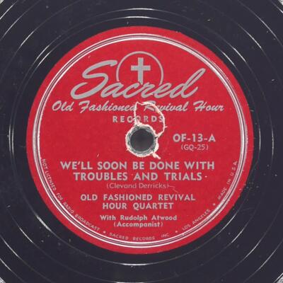 OLD FASHIONED REVIVAL HOUR QUARTET We'Ll Soon Be Done SACRED OF-13 VG+ 78 10''