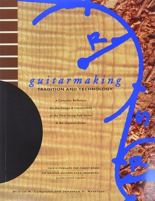Guitarmaking: Tradition and Technology