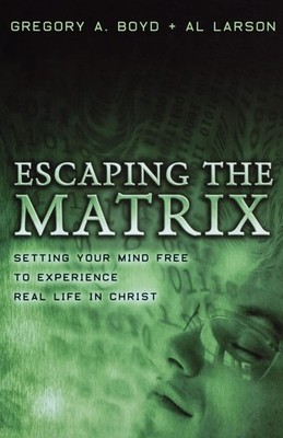 Escaping the Matrix: Setting Your Mind Free to Experience Real Life in Chris...