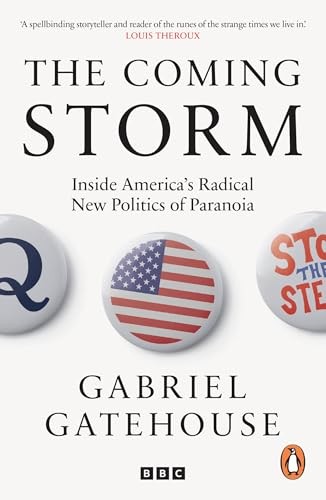The Coming Storm : Inside Americas Radical New Politics Of Paranoia Gabriel Gatehouse - Image 4