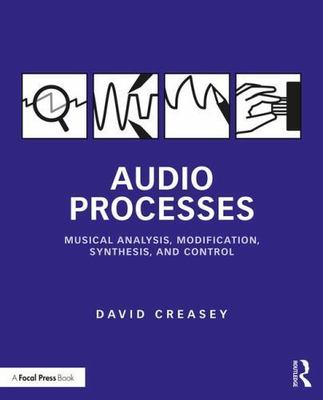 Audio Processes : Musical Analysis, Modification, Synthesis, and Control, Pap...