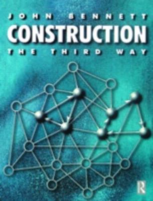 Construction, the Third Way : Managing Cooperation and Competition in Constru...