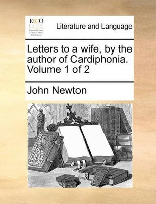 John Newton Letters to a Wife, by the Author of Cardiphonia. Volum (Taschenbuch)