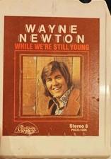 Vintage Wayne Newton While We  re Still Young 8 Track Tape Chelsea Records