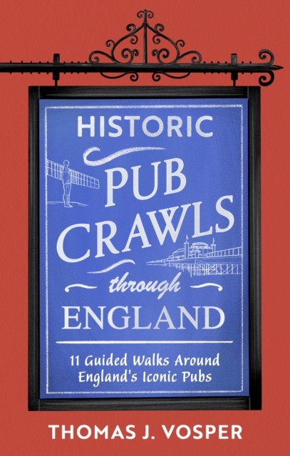 Historic Pub Crawls Through England by Thomas J. Vosper (Hardback Book)