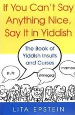 If You Can't Say Anything Nice, Say It In Yiddish - Paperback - GOOD