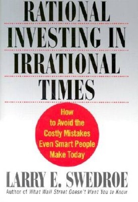 Rational Investing in Irrational Times: How to Avoid the Costly Mistakes  - GOOD