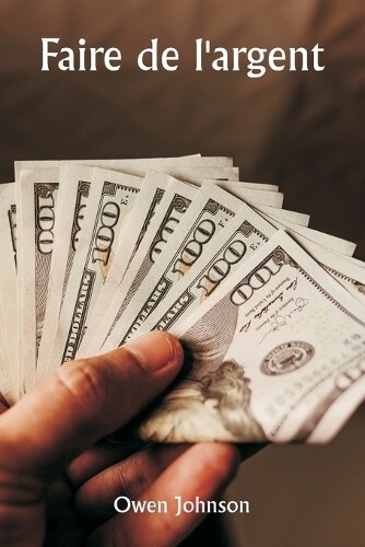 Owen Johnson Faire de l'argent (Tascabile)