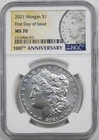 2021 $1 NGC First Day of Issue MS 70 Morgan Silver Dollar 100th Anniversary
