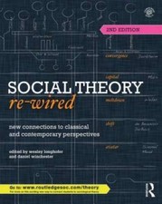 Social Theory Re-Wired: New Connections to Cl...
