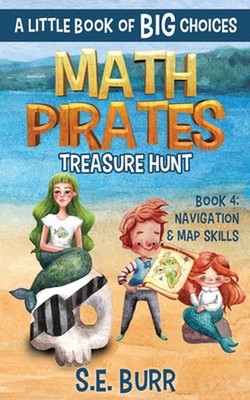 Treasure Hunt: Navigation and Map Skills: A Little Book of BIG Choices by D.Z. M