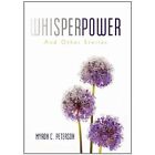 Whisper Power Myron C Peterson Fantasy iUniverse Hardback 9781450287364