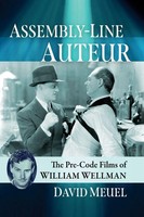 Assembly-Line Auteur The Pre-Code Films Of William Wellman David Meuel Buch 2025