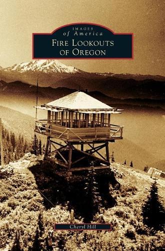 Thumbnail - Cheryl Hill Fire Lookouts Of Oregon (gebundene Ausgabe) (us Import)