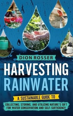 Dion Rosser Harvesting Rainwater (Gebundene Ausgabe)
