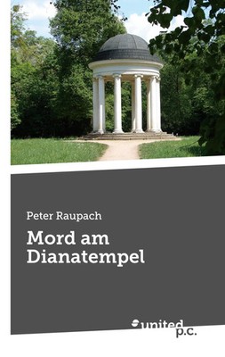 Mord am Dianatempel Peter Raupach Taschenbuch 112 S. Deutsch 2020 united p.c.