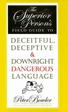 The Superior Person's Field Guide to Deceitful, Deceptive & Downright Danger...