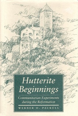 Hutterite Beginnings: Communitarian Experiments during the Reformation