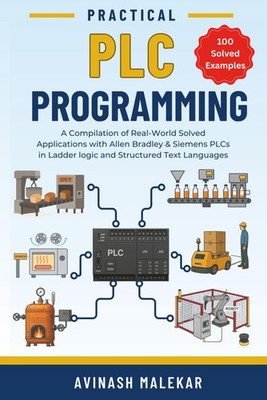 Practical PLC Programming A Compilation of Real World Solved Applications with