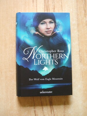 Northern Lights -  Der Wolf vom Eagle Mountain von Christopher Ross