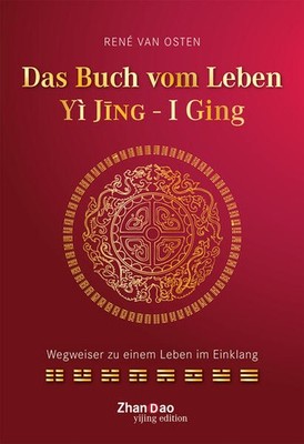 Das Buch vom Leben - YI JING - I GING | René Osten, René van Osten | deutsch