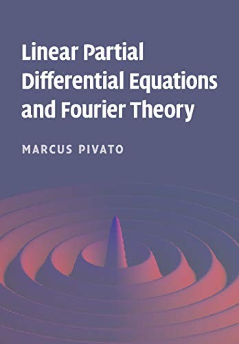 Linear Partial Differential Equations and Fourier Theory, Pivato, Marcus<-