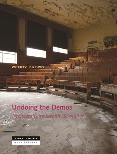 Undoing the Demos: Neoliberalism's Stealth Revolution by Wendy Brown NEW - Image 5