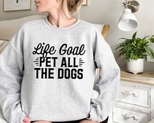 Dog Mama Sweatshirt, Life Goal Pet All The Dogs, Fur Mama Crewneck, Animal Lover