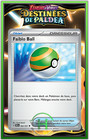 Faiblo Ball- EV4.5:Destinées de Paldea - 084/091 - Carte Pokémon Française Neuve