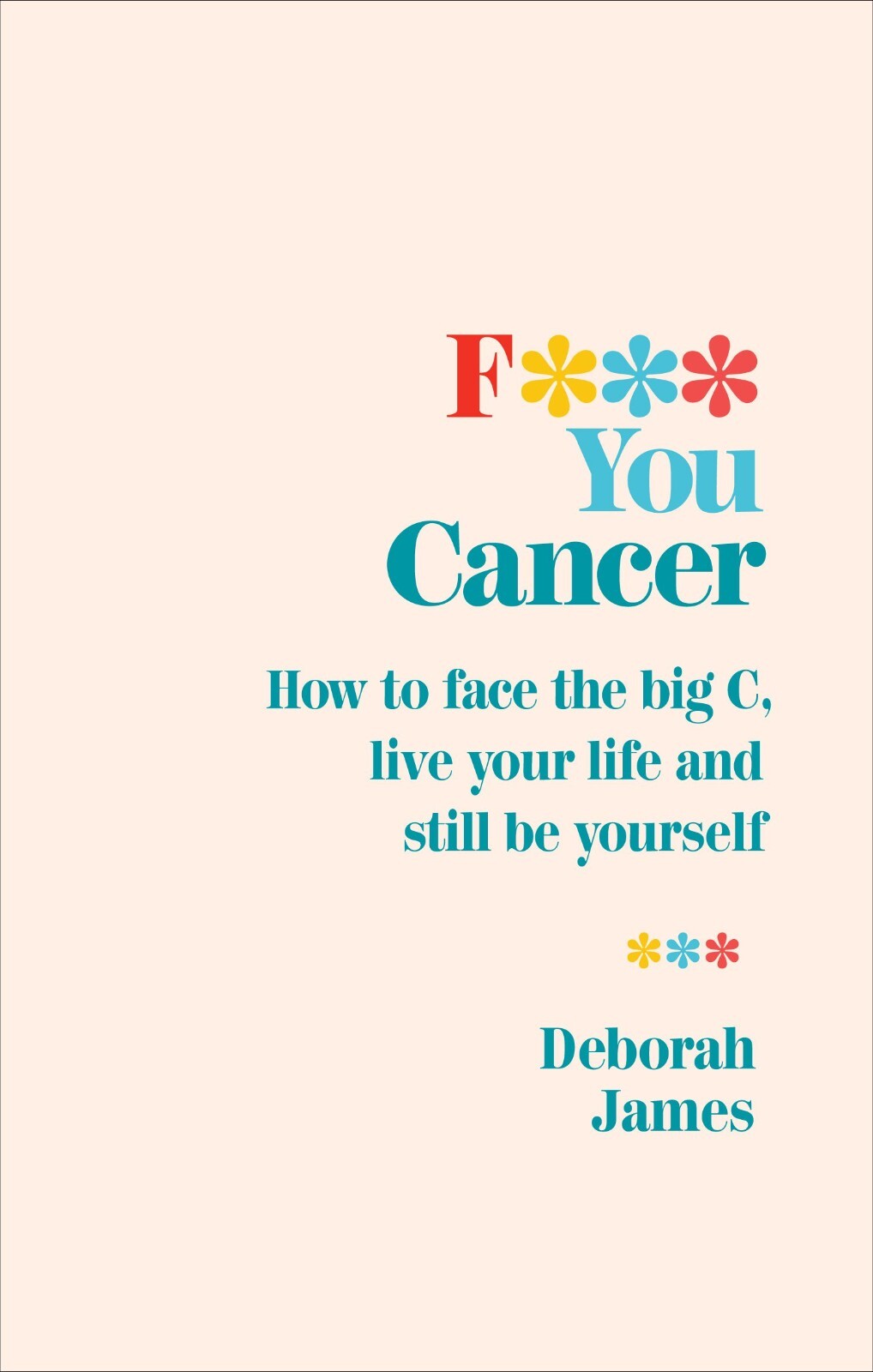 F*** You Cancer: How to face the big C, live your by Deborah James PAPERBACK - Image 12