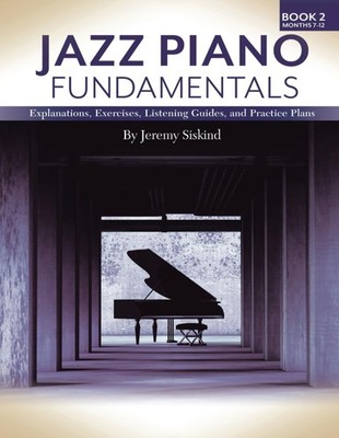 Jazz Piano Fundamentals (Book 2): Exercises, Explanations, Listening Guides ...
