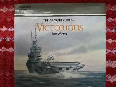 The Aircraft Carrier Victorious by Ross Watton. 1991 Hardback
