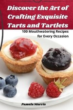 Descubre el arte de hacer tartas y tartaletas exquisitas de Pamela Morris Paper