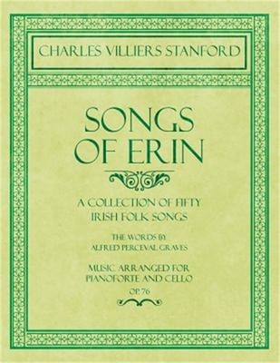 Songs of Erin - A Collection of Fifty Irish Folk Songs - The Words by Alfred Per