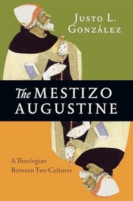 The Mestizo Augustine: A Theologian Between Two Cultures Buch IVP Academic