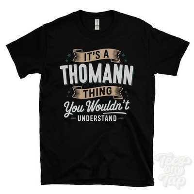 IT'S A THOMANN THING YOU WOULDN'T UNDERSTAND T-SHIRT name surname family gift