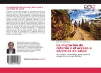 Javier GonzáLez-Rosas | La MigracióN De Retorno Y El Acceso A Servicios De Salud