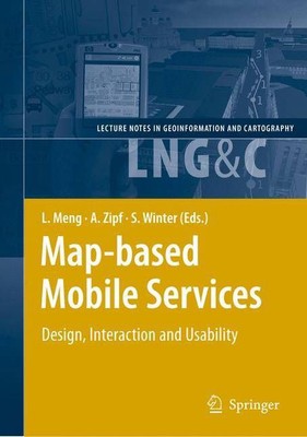Map-based Mobile Services: Design, Interaction and Usability by Liqiu Meng (Engl