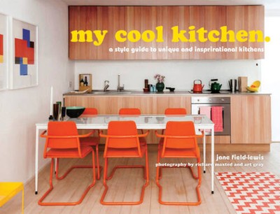 My Cool Kitchen: A Style Guide to Unique and Inspirational Kitchens - VERY GOOD