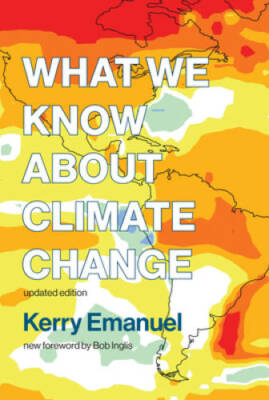 What We Know about Climate Change: Updated with a new foreword by Bob Ing - GOOD