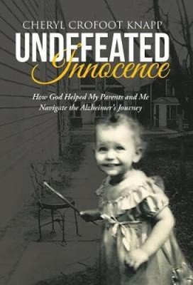 Undefeated Innocence: How God Helped My Parents and Me Navigate the