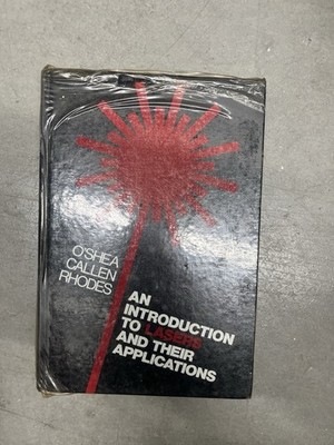 AN INTRODUCTION TO LASERS AND THEIR APPLICATIONS By Donald C. O'shea & W.