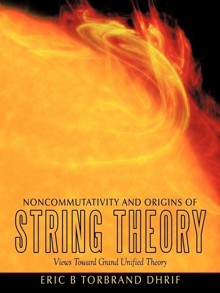 Noncommutativity And Origins Of String Theory Views Toward Grand Unified Theory-image