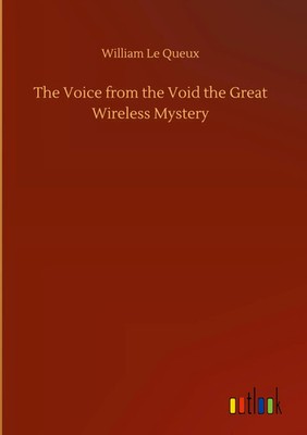 William Le Queux | The Voice from the Void the Great Wireless Mystery | Buch