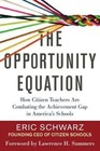 The Opportunity Equation: How Citizen Teachers are Combating the Achievement Gap in America's Schools by Eric Schwarz (Hardback, 2014)