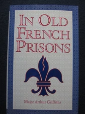 In Old French Prisons [Hardcover] Major Arthur Griffiths
